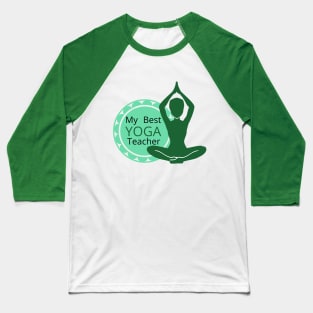 My Best YOGA Teacher Baseball T-Shirt